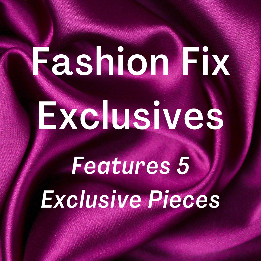 Fashion Fix Exclusives